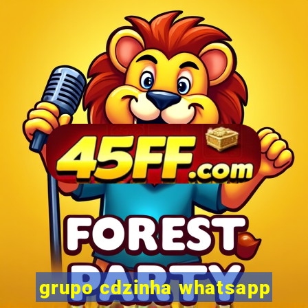 grupo cdzinha whatsapp
